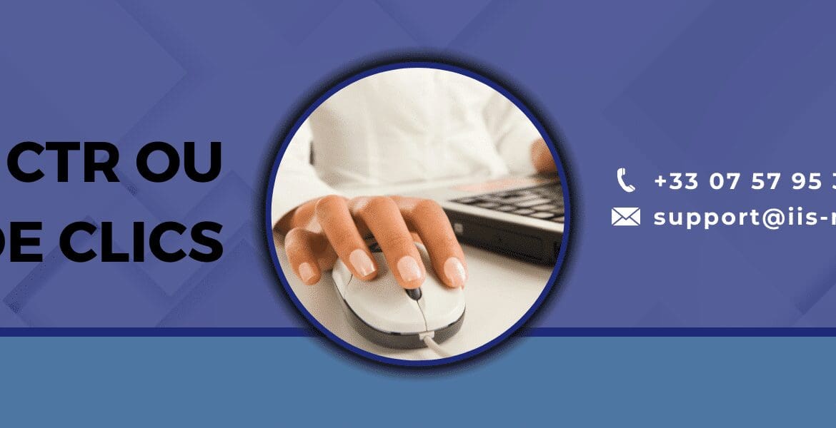 Qu’est ce que le CTR ou taux de clics