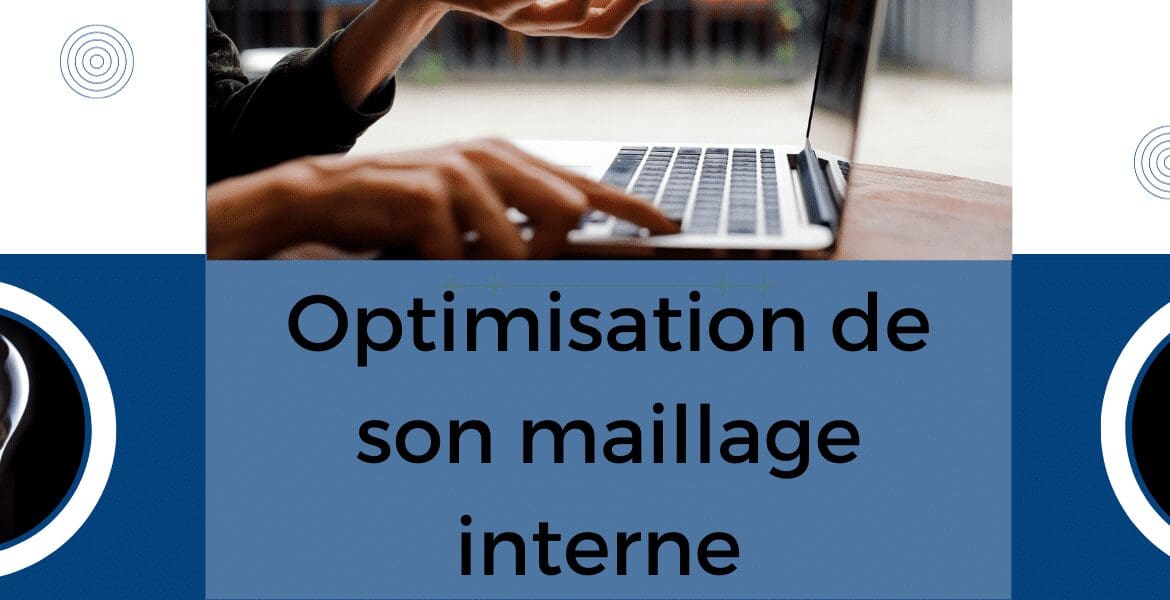 optimiser votre maillage interne